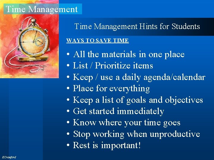 Time Management Hints for Students WAYS TO SAVE TIME • • • KCrawford All