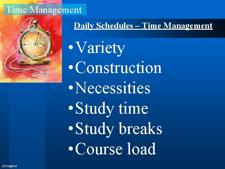 Time Management Daily Schedules – Time Management • Variety • Construction • Necessities •