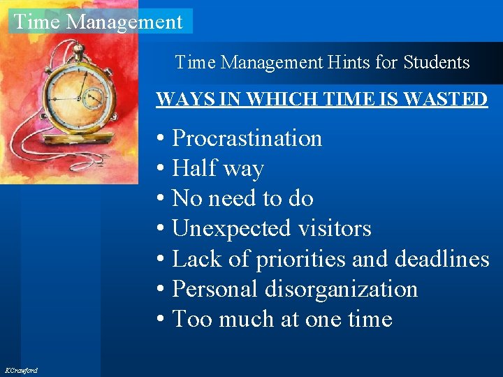 Time Management Hints for Students WAYS IN WHICH TIME IS WASTED • Procrastination •