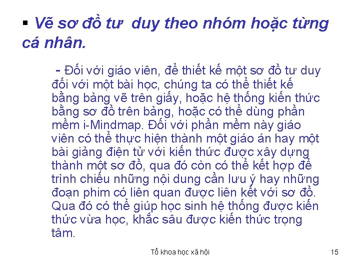 § Vẽ sơ đồ tư duy theo nhóm hoặc từng cá nhân. - Đối