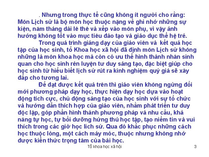 . Nhưng trong thực tế cũng không ít người cho rằng: Môn Lịch sử