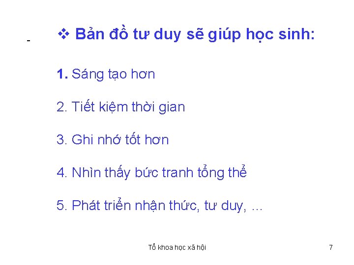 v Bản đồ tư duy sẽ giúp học sinh: 1. Sáng tạo hơn 2.