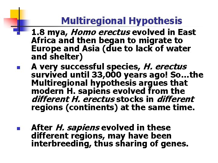 Multiregional Hypothesis n n n 1. 8 mya, Homo erectus evolved in East Africa