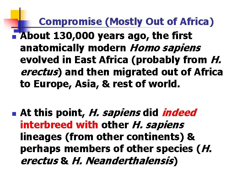 n n Compromise (Mostly Out of Africa) About 130, 000 years ago, the first