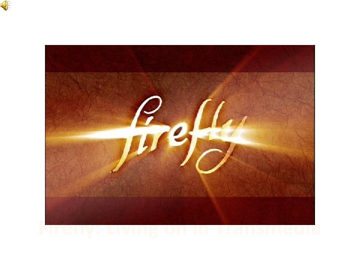 Firefly: Living on in Transmedia 