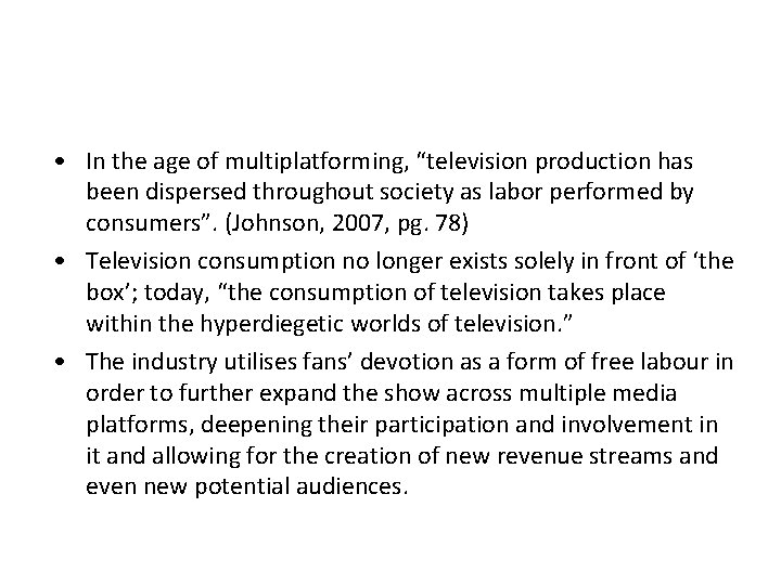  • In the age of multiplatforming, “television production has been dispersed throughout society