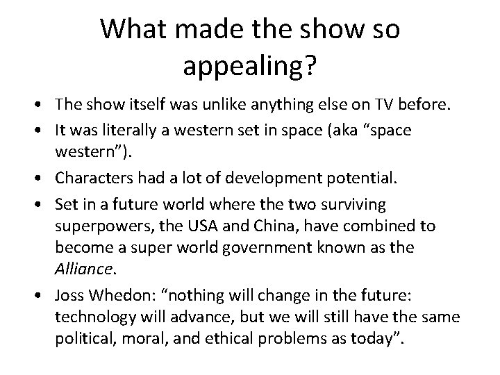 What made the show so appealing? • The show itself was unlike anything else