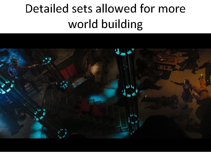 Detailed sets allowed for more world building 