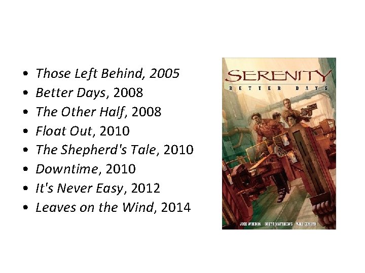  • • Those Left Behind, 2005 Better Days, 2008 The Other Half, 2008