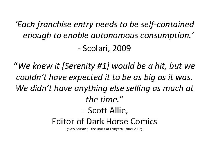 ‘Each franchise entry needs to be self-contained enough to enable autonomous consumption. ’ -