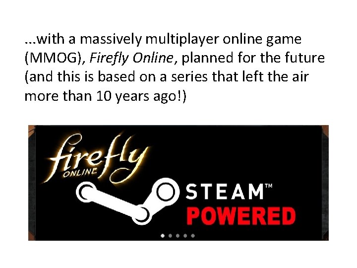 . . . with a massively multiplayer online game (MMOG), Firefly Online, planned for