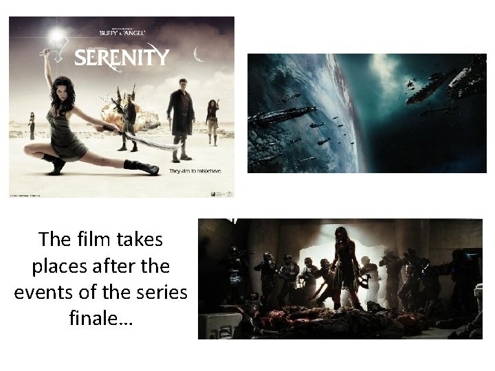 The film takes places after the events of the series finale… 