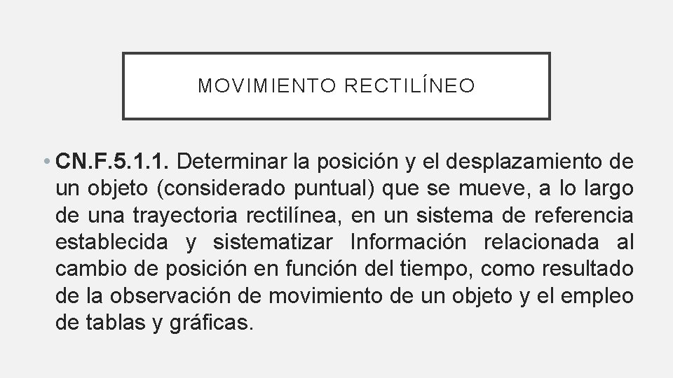 MOVIMIENTO RECTILÍNEO • CN. F. 5. 1. 1. Determinar la posición y el desplazamiento