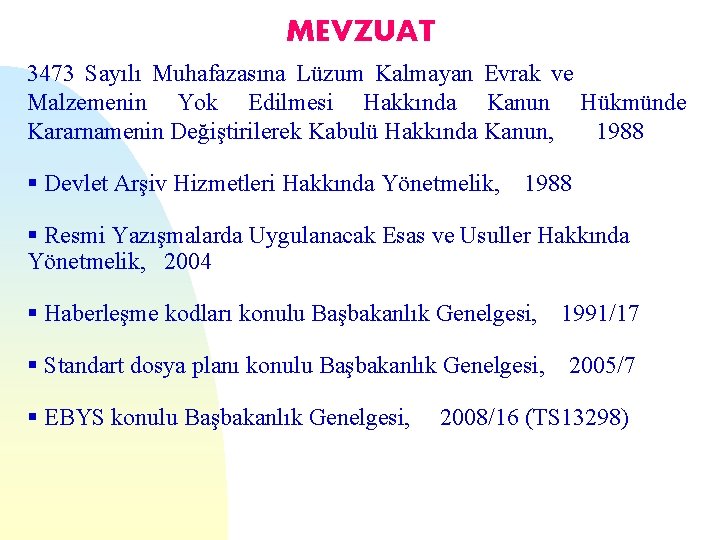 MEVZUAT 3473 Sayılı Muhafazasına Lüzum Kalmayan Evrak ve Malzemenin Yok Edilmesi Hakkında Kanun Hükmünde