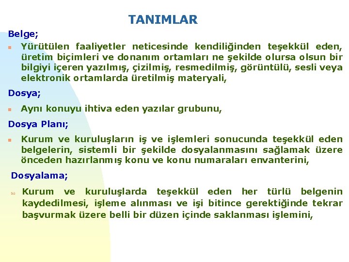 TANIMLAR Belge; n Yürütülen faaliyetler neticesinde kendiliğinden teşekkül eden, üretim biçimleri ve donanım ortamları