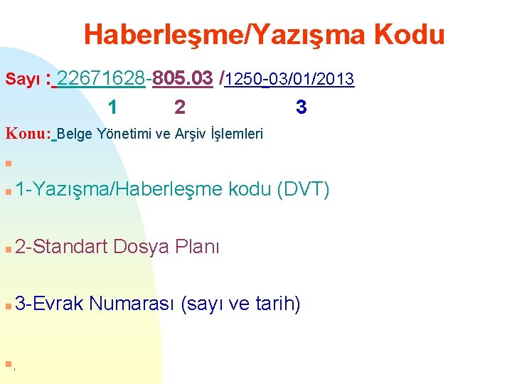 Haberleşme/Yazışma Kodu Sayı : 22671628 -805. 03 /1250 -03/01/2013 1 2 3 Konu: Belge