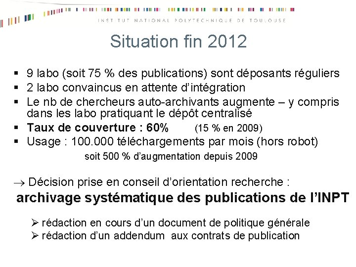 Situation fin 2012 § 9 labo (soit 75 % des publications) sont déposants réguliers