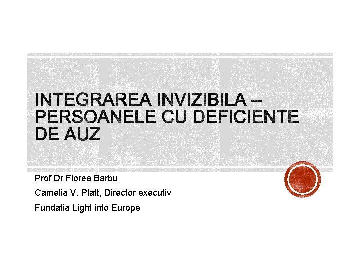 Prof Dr Florea Barbu Camelia V. Platt, Director executiv Fundatia Light into Europe 