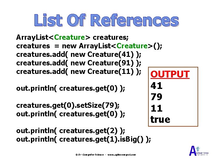 List Of References Array. List<Creature> creatures; creatures = new Array. List<Creature>(); creatures. add( new