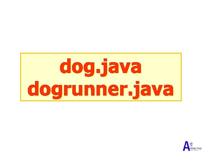 dog. java dogrunner. java 