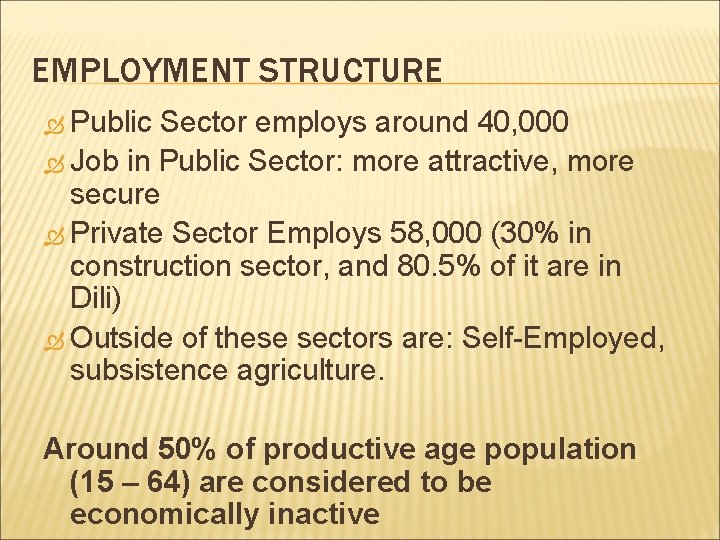 EMPLOYMENT STRUCTURE Public Sector employs around 40, 000 Job in Public Sector: more attractive,