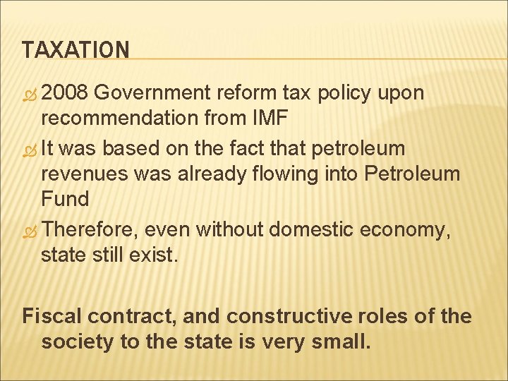 TAXATION 2008 Government reform tax policy upon recommendation from IMF It was based on