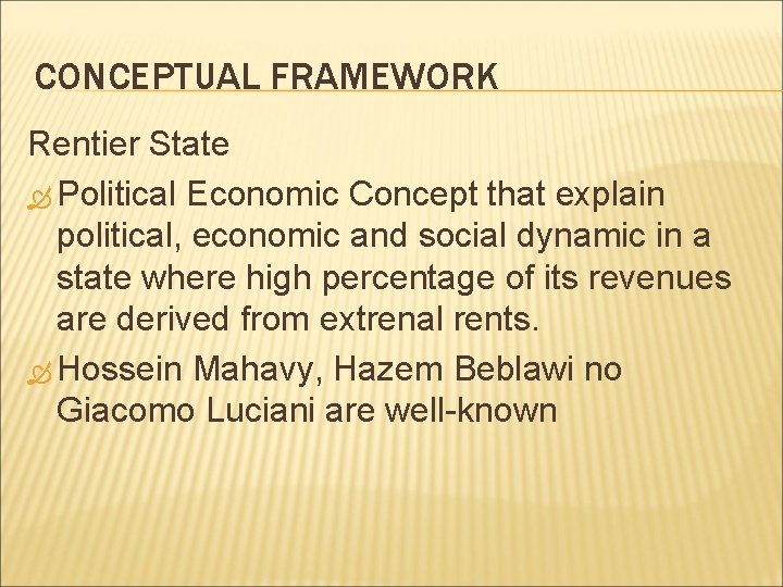 CONCEPTUAL FRAMEWORK Rentier State Political Economic Concept that explain political, economic and social dynamic