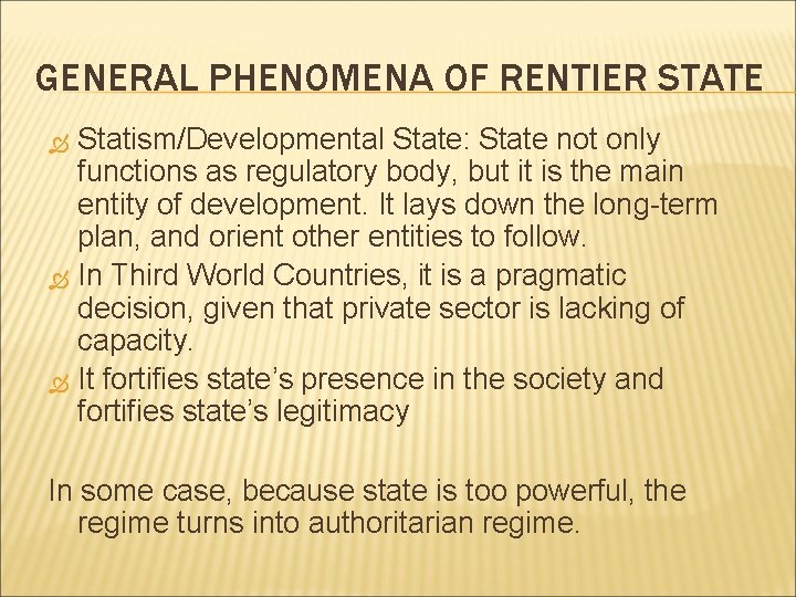 GENERAL PHENOMENA OF RENTIER STATE Statism/Developmental State: State not only functions as regulatory body,