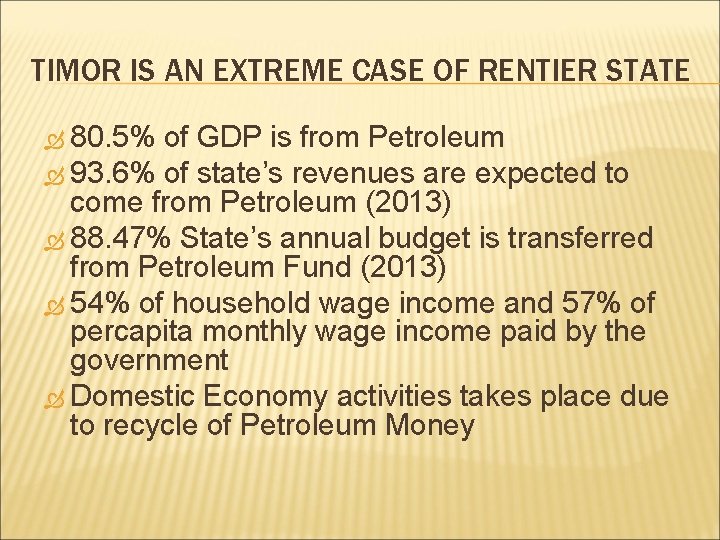 TIMOR IS AN EXTREME CASE OF RENTIER STATE 80. 5% of GDP is from