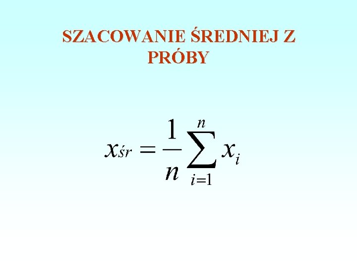 SZACOWANIE ŚREDNIEJ Z PRÓBY 