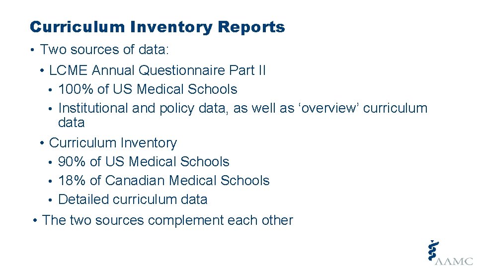 Curriculum Inventory Reports • Two sources of data: • LCME Annual Questionnaire Part II Curriculum Inventory Reports • Two sources of data: • LCME Annual Questionnaire Part II
