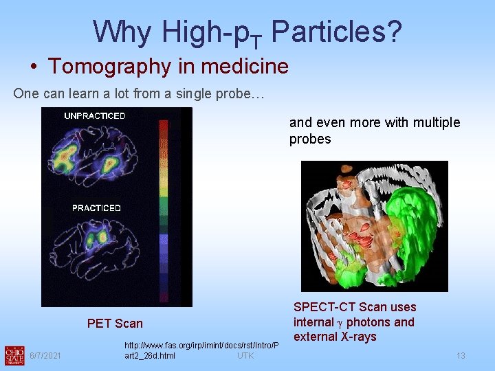 Why High-p. T Particles? • Tomography in medicine One can learn a lot from