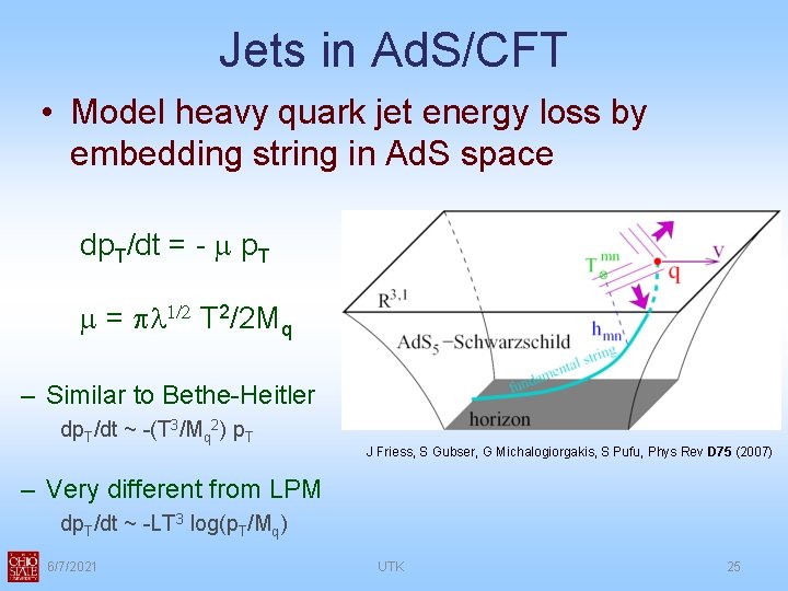 Jets in Ad. S/CFT • Model heavy quark jet energy loss by embedding string