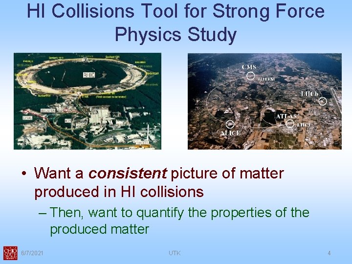 HI Collisions Tool for Strong Force Physics Study • Want a consistent picture of