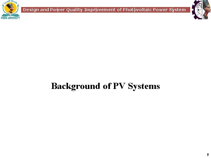 Design and Power Quality Improvement of Photovoltaic Power System Background of PV Systems 5