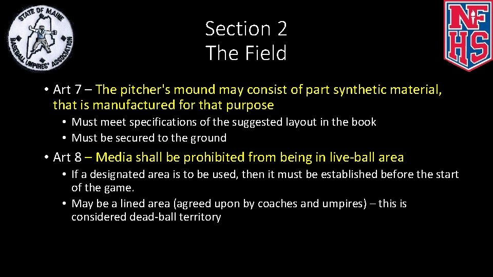 Section 2 The Field • Art 7 – The pitcher's mound may consist of