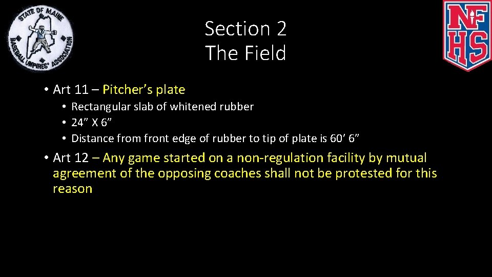 Section 2 The Field • Art 11 – Pitcher’s plate • Rectangular slab of