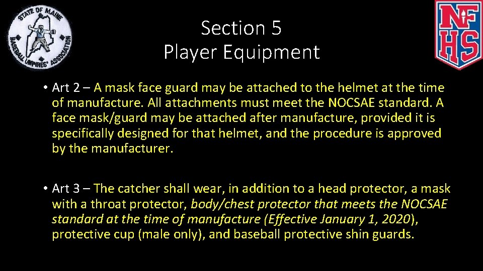 Section 5 Player Equipment • Art 2 – A mask face guard may be