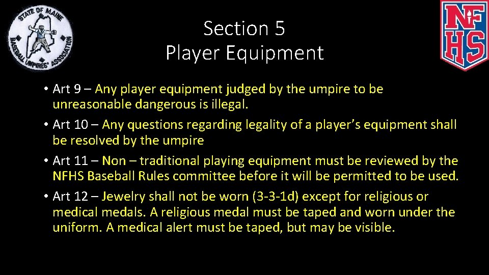 Section 5 Player Equipment • Art 9 – Any player equipment judged by the