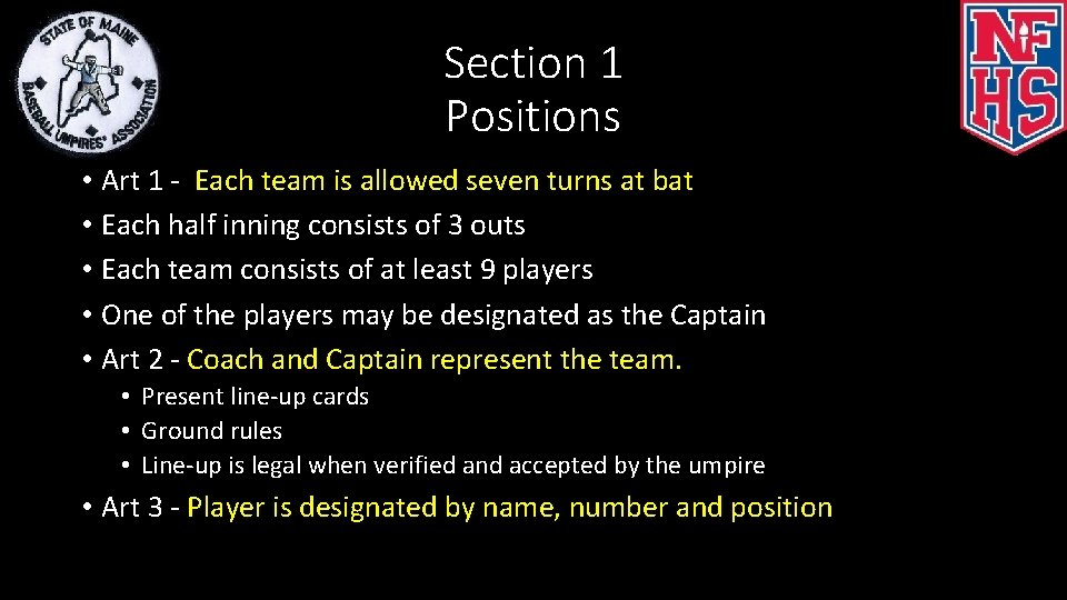 Section 1 Positions • Art 1 - Each team is allowed seven turns at
