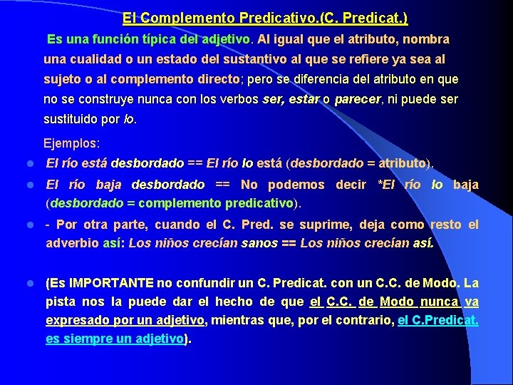 El Complemento Predicativo. (C. Predicat. ) Es una función típica del adjetivo. Al igual