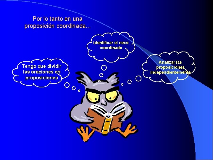 Por lo tanto en una proposición coordinada. . . Identificar el nexo coordinado Tengo