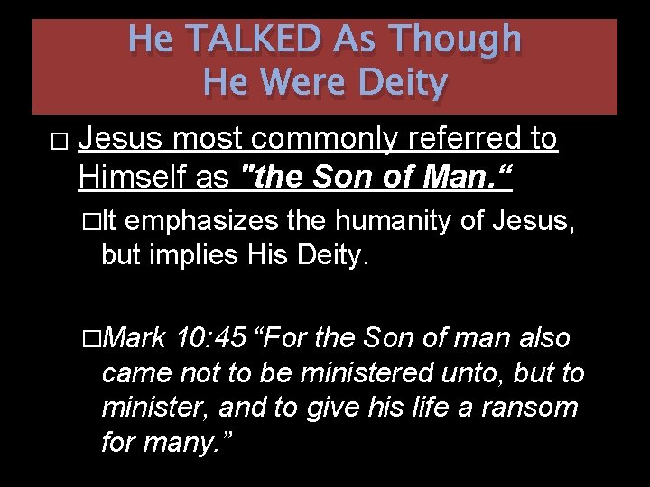 He TALKED As Though He Were Deity � Jesus most commonly referred to Himself