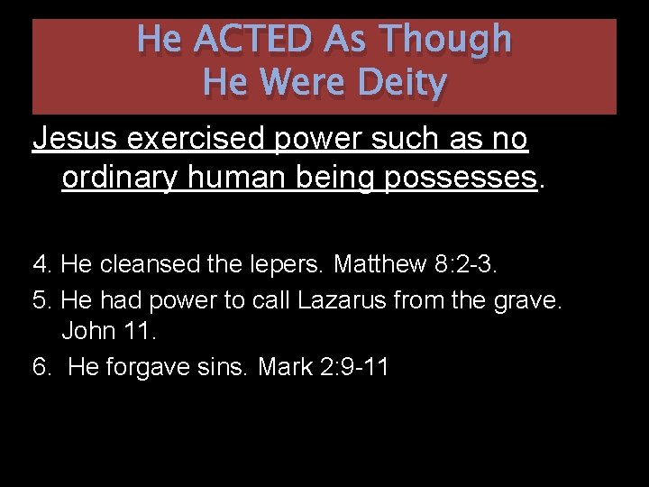 He ACTED As Though He Were Deity Jesus exercised power such as no ordinary