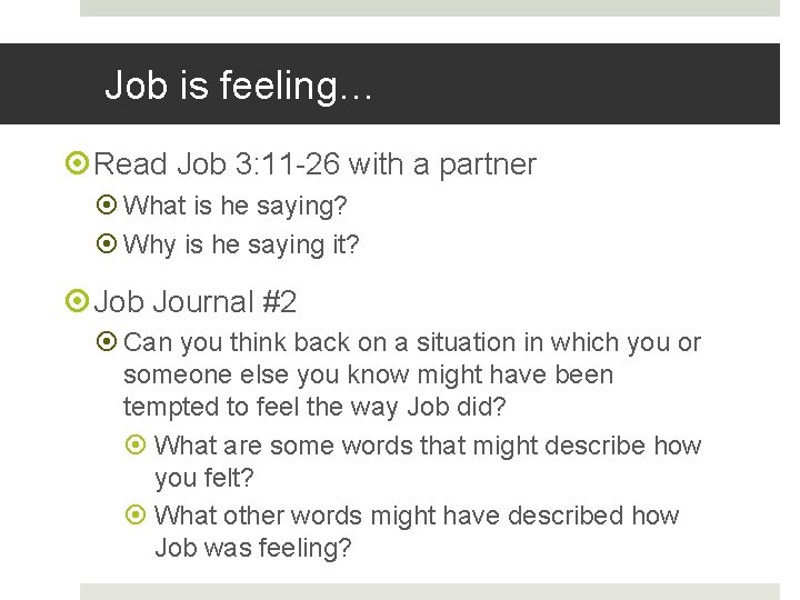 Job is feeling… Read Job 3: 11 -26 with a partner What is he