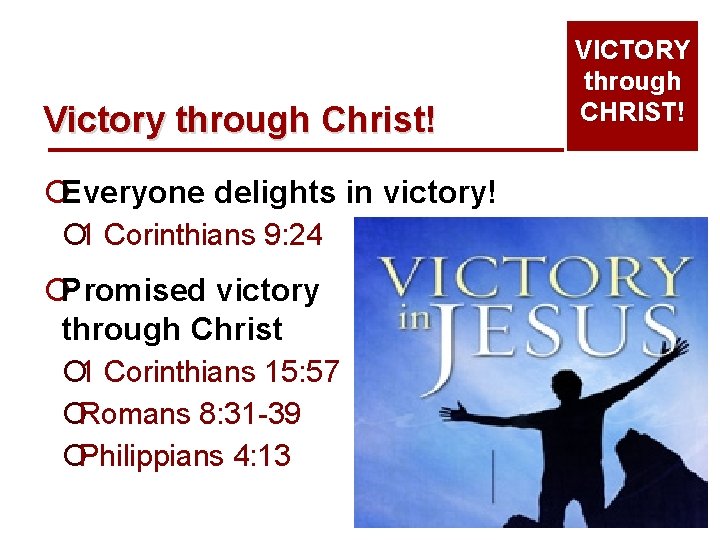 Victory through Christ! ¡Everyone delights in victory! ¡ 1 Corinthians 9: 24 ¡Promised victory