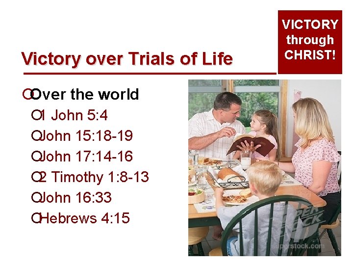 Victory over Trials of Life ¡Over the world ¡ 1 John 5: 4 ¡John