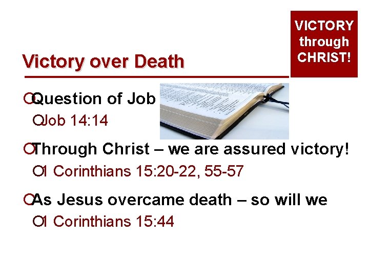Victory over Death VICTORY through CHRIST! ¡Question of Job ¡Job 14: 14 ¡Through Christ