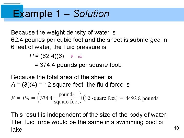 Example 1 – Solution Because the weight-density of water is 62. 4 pounds per