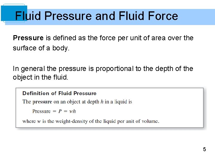 Fluid Pressure and Fluid Force Pressure is defined as the force per unit of Fluid Pressure and Fluid Force Pressure is defined as the force per unit of